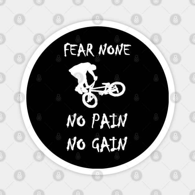 BMX no fear no pain no gain Magnet by aktiveaddict